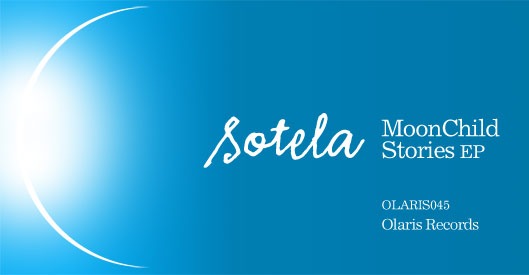 Sotela - MoonChild Stories EP - Olaris Records